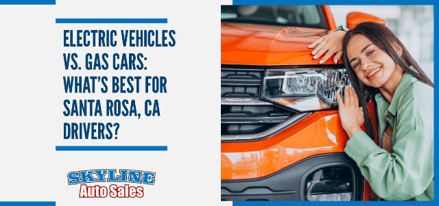 Electric Vehicles vs. Gas Cars: Whats Best for Santa Rosa, CA Drivers
