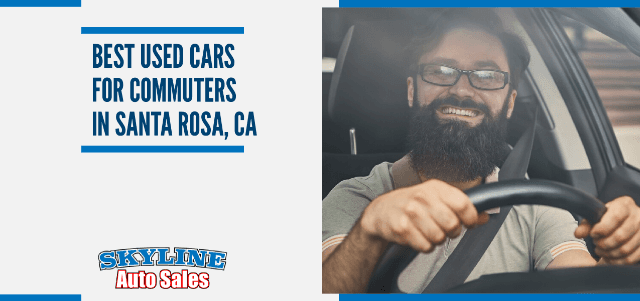 Best Used Cars for Commuters in Santa Rosa, CA
