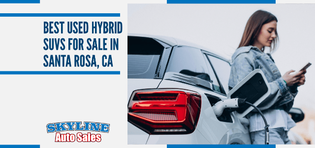 Best Used Hybrid SUVs for Sale in Santa Rosa, CA