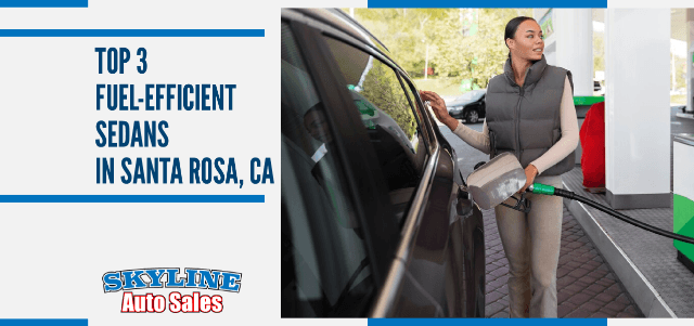 Top 3 Fuel-Efficient Sedans in Santa Rosa, CA